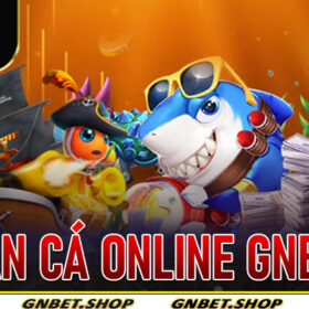 Bắn Cá Online Gnbet